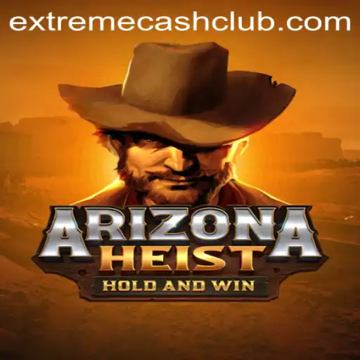 Thrills and Fortunes: ArizonaHeist's Bold Adventure and Extreme Cash Excitement